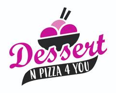 Dessert N Pizza 4 You